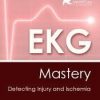 EKG Mastery: Detecting Injury and Ischemia – Cynthia L. Webner | Available Now !