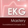 EKG Mastery: Foundational Concepts: ECG – Cynthia L. Webner | Available Now !