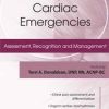 Complex Cardiac Emergencies: Assessment, Recognition and Management – Terri A. Donaldson | Available Now !