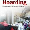 Compulsive Hoarding: Conceptualizing and Treating the Chaos – Pam Kaczmarek | Available Now !