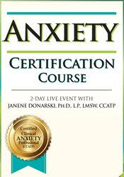 2-Day: Anxiety Certification Course – Janene M. Donarski | Available Now !