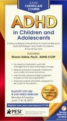 2-Day Certificate Course: ADHD in Children and Adolescents: Evidence-Based Interventions to Improve Behavior, Build Self-Esteem and Foster Academic & Social Success – Sharon Saline | Available Now !