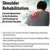 Non-Operative Shoulder Rehabilitation: Current Approaches in the Evaluation and Treatment of the Painful Shoulder – Frank Layman | Available Now !