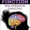 Executive Function: Above & Beyond the Frontal Cortex – Lorelei Woerner- Eisner & George McCloskey | Available Now !