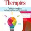 Expressive Therapies: Creative Interventions for Emotional Regulation and Self-Awareness – Patricia Isis | Available Now !