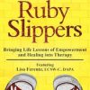 Helping Clients Find Their Ruby Slippers: Bringing Life Lessons of Empowerment and Healing into Therapy – Lisa Ferentz | Available Now !