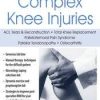 Manual Therapy, Exercise & Taping Techniques for the Hands-On Management of Complex Knee Injuries – Ryan August | Available Now !