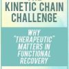 The Kinetic Chain Challenge: Why “”Therapeutic”” Matters in Functional Recovery – Terry Trundle | Available Now !