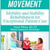 Mapping Movement: Mobility and Stability Rehabilitation for Exceptional Patient Care – Stuart Wilson | Available Now !