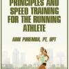 Neuromuscular Principles and Speed Training for the Running Athlete – Arik Poremba | Available Now !
