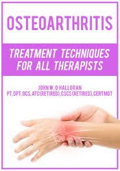 Osteoarthritis: Treatment Techniques for All Therapists – John W. O’Halloran | Available Now !