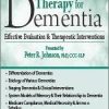 Cognitive Therapy for Dementia: Effective Evaluation & Therapeutic Interventions – Peter R. Johnson | Available Now !