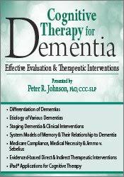 Cognitive Therapy for Dementia: Effective Evaluation & Therapeutic Interventions – Peter R. Johnson | Available Now !