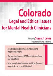 Colorado Legal and Ethical Issues for Mental Health Clinicians – Susan Lewis | Available Now !