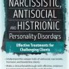 Borderline, Narcissistic, Antisocial and Histrionic Personality Disorders: Effective Treatments for Challenging Clients – Gregory Lester | Available Now !