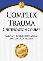 Complex Trauma Certification Course: Evidence Based Interventions for Complex Trauma – Eric Gentry | Available Now !