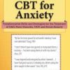 2-Day Certificate Course: CBT for Anxiety: Transformative Skills and Strategies for the Treatment of GAD, Panic Disorder, OCD and Social Anxiety – Elizabeth DuPont Spencer & Kimberly Morrow | Available Now !