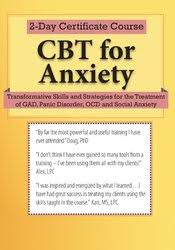 2-Day Certificate Course: CBT for Anxiety: Transformative Skills and Strategies for the Treatment of GAD, Panic Disorder, OCD and Social Anxiety – Elizabeth DuPont Spencer & Kimberly Morrow | Available Now !