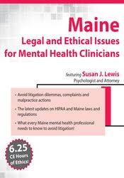 Maine Legal and Ethical Issues for Mental Health Clinicians – Susan Lewis | Available Now !