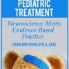 Brain Rules for Pediatric Treatment: Neuroscience Meets Evidence-Based Practice – Charlene Young | Available Now !