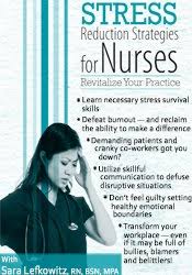 Stress Reduction Strategies for Nurses: Revitalize Your Practice – Sara Lefkowitz | Available Now !