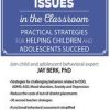 Mental Health Issues in the Classroom: Practical Strategies for Helping Children and Adolescents Succeed – Jay Berk | Available Now !