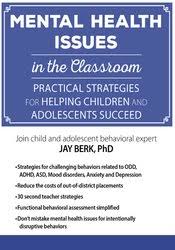 Mental Health Issues in the Classroom: Practical Strategies for Helping Children and Adolescents Succeed – Jay Berk | Available Now !