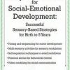 Early Intervention for Social-Emotional Development: Successful Sensory-Based Strategies for Birth to 5 Years – Karen Lea Hyche | Available Now !