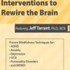 Mindfulness-Based Interventions to Rewire the Brain – Jeff Tarrant | Available Now !