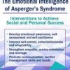 The Emotional Intelligence of Asperger’s Syndrome: Interventions to Achieve Social and Personal Success – Timothy Kowalski | Available Now !