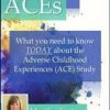 ACEs: What You Need to Know TODAY About the Adverse Childhood Experiences (ACE) Study – Martha Teater | Available Now !