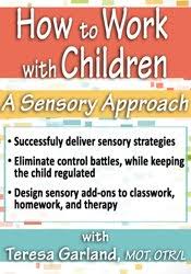 How to Work with Children: A Sensory Approach – Teresa Garland | Available Now !