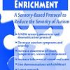 Environmental Enrichment: A Sensory-Based Protocol to Reduce the Severity of Autism – Teresa Garland | Available Now !