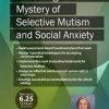 Unlocking the Mystery of Selective Mutism and Social Anxiety – Aimee Kotrba | Available Now !