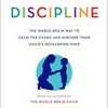 No Drama Discipline – Tina Payne Bryson , Daniel J. Siegel | Available Now !