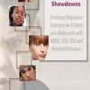 Tantrums, Meltdowns & Showdowns: Emotional Regulation Strategies for Children & Adolescents with ADHD, ODD, ASD and Resistant Behaviors – Susan Epstein | Available Now !