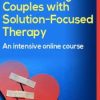 Reconnecting Couples with Solution-Focused Therapy: An intensive Online Course – Elliott Connie & Linda Metcalf | Available Now !