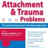 Children and Families with Attachment & Trauma Problems: The Latest Developmental and Systems Approaches – Kathryn Seifert | Available Now !