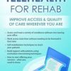Telehealth for Rehab: Improve Access & Quality of Care Wherever You Are – Donald L. Hayes | Available Now !