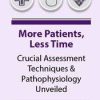 More Patients, Less Time: Crucial Assessment Techniques & Pathophysiology Unveiled – Angelica F. Dizon | Available Now !