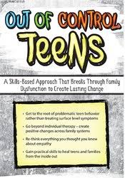 Out of Control Teens: A Skills-Based Approach That Breaks Through Family Dysfunction to Create Lasting Change – Mary Nord Cook | Available Now !