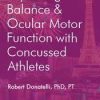 Improving Balance & Ocular Motor Function with Concussed Athletes – Robert Donatelli | Available Now !