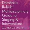 Innovations in Dementia Rehab: A Multidisciplinary Guide to Staging & Interventions – Jane Yakel | Available Now !