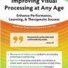 Improving Visual Processing at Any Age: Enhance Performance, Learning, & Therapeutic Success – Cathy Stern | Available Now !