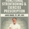 Geriatric Functional Strengthening & Exercise Prescription – Jamie Miner | Available Now !