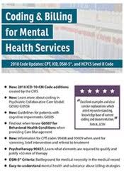 Coding and Billing for Mental Health Services 2018 Code Updates: CPT, ICD, DSM-5, and HCPCS Level II Code – Sherry Marchand | Available Now !