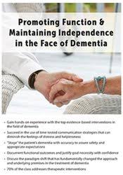Promoting Function & Maintaining Independence in the Face of Dementia – Jane Yakel | Available Now !
