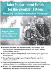 Joint Replacement Rehab for the Shoulder and Knee: Maximizing Functional Outcomes After Arthroplasty – Terry Trundle | Available Now !