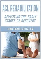 ACL Rehabilitation: Revisiting the Early Stages of Recovery – Terry Trundle | Available Now !