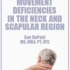 Postural and Movement Deficiencies in the Neck and Scapular Region – Sue DuPont | Available Now !